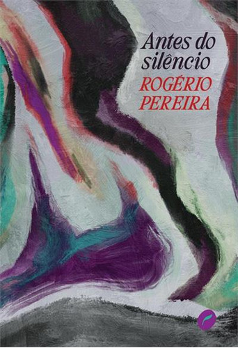 Antes Do Silencio - 1ªed.(2023), De Rogerio Pereira. Editora Dublinense, Capa Mole, Edição 1 Em Português, 2023