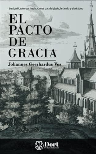 Libro: El Pacto De Gracia: Su Y Sus Implicaciones Para La La