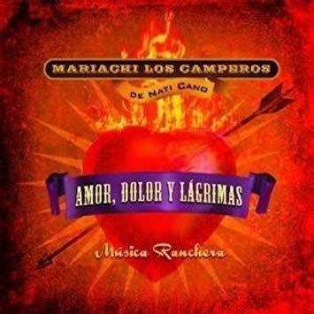Cano Nati Mariachi Los Camperos Musica Ranchera: Amor Dolor