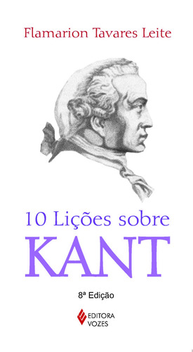 10 lições sobre Kant, de Leite, Flamarion Tavares. Série 10 Lições Editora Vozes Ltda., capa mole em português, 2015