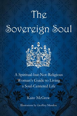 Libro The Sovereign Soul: A Spiritual-but-not-religious W...