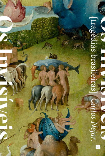 Os invisíveis: Tragédias brasileiras, de Nejar, Carlos. Editorial Editora Bertrand Brasil Ltda., capa mole em português, 2019
