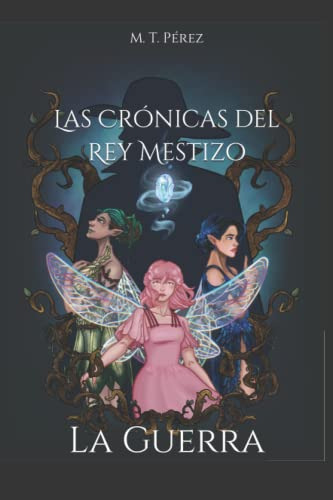 Las Cronicas Del Rey Mestizo I: La Guerra: 1