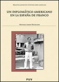 Un Diplomatico Americano En La España De Franco - Rockla...