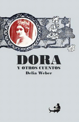 Dora Y Otros Cuentos, De Delia Weber. Editorial Createspace Independent Publishing Platform, Tapa Blanda En Español