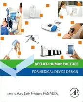 Comprar Applied Human Factors In Medical Device Design: For Medical Device Design, De Mary Beth Privitera., Vol. 1. Editorial Elsevier Science Publishing Co Inc, Tapa Blanda En Inglés