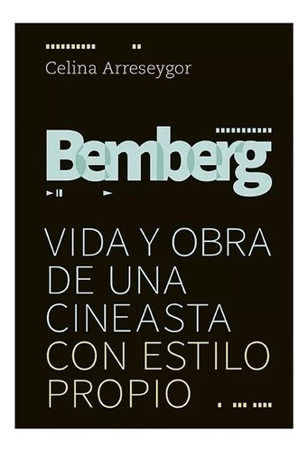 Bemberg - Vida Y Obra De Una Cineasta Con Estilo Propio