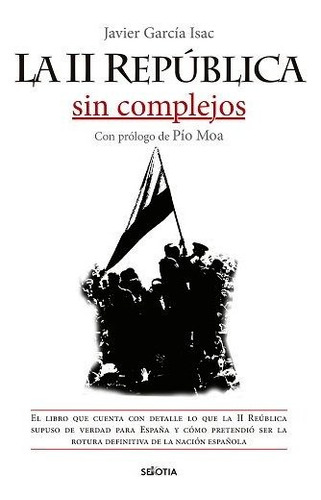 La Ii Repãâºblica Sin Complejos, De Javier García Isac. Editorial Sekotia S.l., Tapa Blanda En Español
