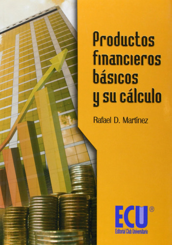 Productos Financieros Basicos Y Su Calculo