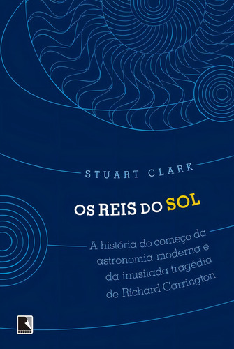 Os reis do sol, de Clark, Stuart. Editorial Editora Record Ltda., capa mole em português, 2016