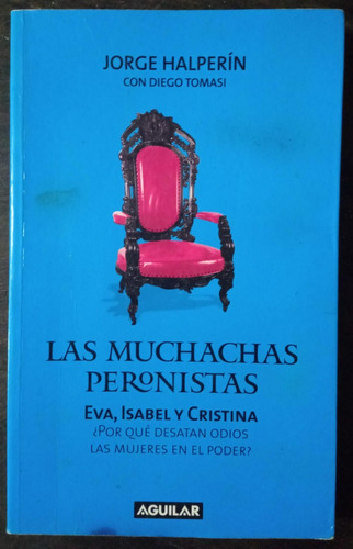 Las Muchachas Peronistas - Jorge Halperin / Diego Tomasi