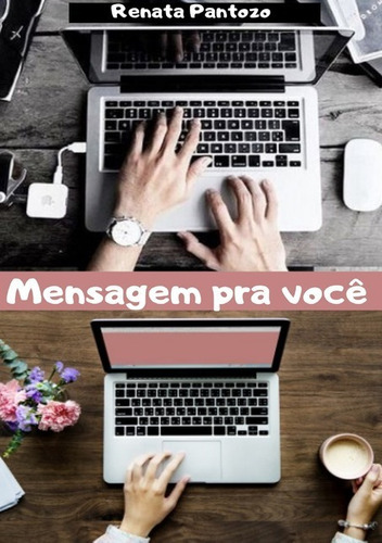 Mensagem Pra Você, De Renata Pantozo. Série Não Aplicável, Vol. 1. Editora Clube De Autores, Capa Mole, Edição 1 Em Português, 2019