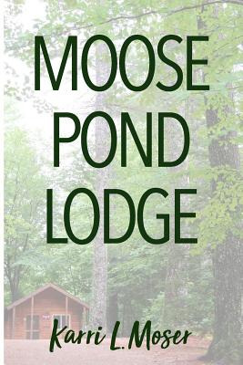 Libro Moose Pond Lodge - Moser, Karri L.