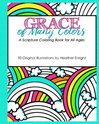 Grace Of Many Colors: A Scripture Coloring Book For All Ages, De Enright, Heather. Editorial Lightning Source Inc, Tapa Blanda En Inglés
