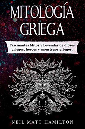 Mitologia Griega: Fascinantes Mitos Y Leyendas De Dioses Gri