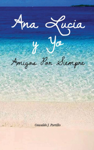Libro: Ana Lucia Y Yo Amigos Por Siempre (spanish Edition)