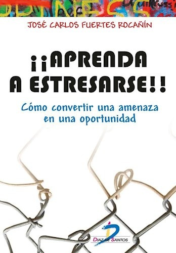 Libro Aprenda A Estresarse De Jose Carlos Fuertes Roca¤in