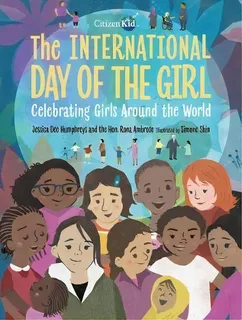 The International Day Of The Girl : Celebrating Girls Around The World, De Jessica Dee Humphreys. Editorial Kids Can Press, Tapa Dura En Inglés
