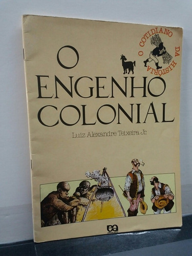 Livro O Engenho Colonial - Luiz Alexandre Teixeira Jr.