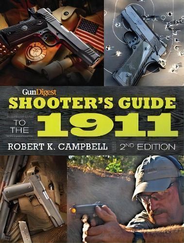 Gun Digest Shooter's Guide To The 1911, De Robert K. Campbell. Editorial F&w Publications Inc, Tapa Blanda En Inglés