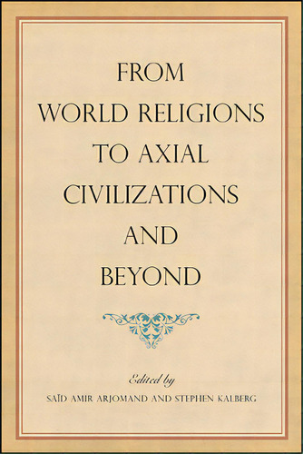 From World Religions To Axial Civilizations And Beyond, De Arjomand, Saïd Amir. Editorial St Univ Of New York Pr, Tapa Blanda En Inglés