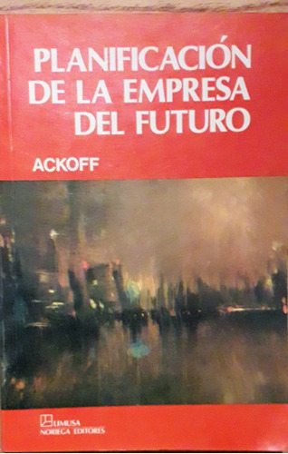 Libro Russell Ackoff Empresa Gestión Administración Plan