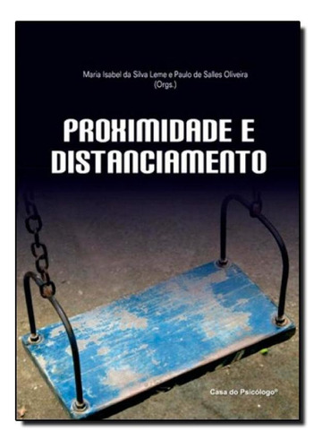 Proximidade e Distanciamento, de Maria Isabel da Silva Leme. Editorial CASA DO PSICOLOGO - ARTESA, tapa mole en português