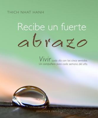 Recibe Un Fuerte Abrazo / Pd. - Thich Nhat Hanh