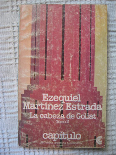 Ezequiel Martínez Estrada - La Cabeza De Goliat. Tomo 2