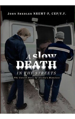 A Slow Death In The Streets, De John Shedler Cep/f F Nremt-p. Editorial Xlibris Corporation, Tapa Dura En Inglés