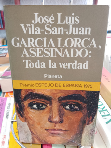 García Lorca, Asesinando: Toda La Verdad. Vila - San-  Juan 