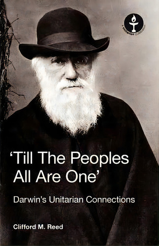 'till The Peoples All Are One' Darwin's Unitarian Connections, De Clifford Martin Reed. Editorial Lindsey Press, Tapa Blanda En Inglés