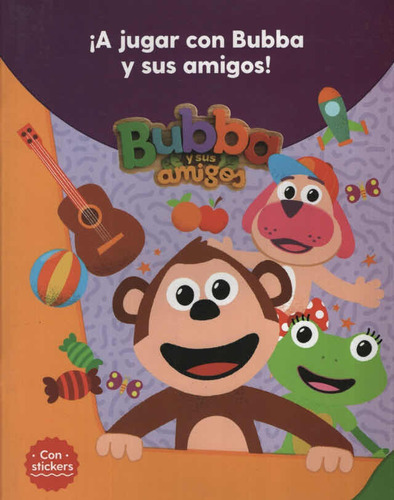 A Jugar Bubba Y Sus Amigos- Con Stickers