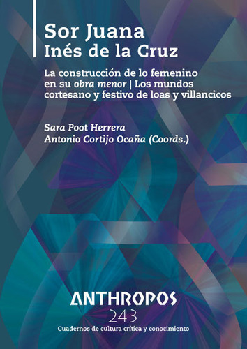 Anthropos 243 Sor Juana Ines De La Cruz - Sara Poot Y Ant...