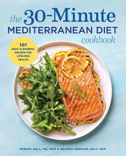 The 30-minute Mediterranean Diet Cook101 Recipes, de Serena Ball RD. Editorial Rockridge Press en inglés