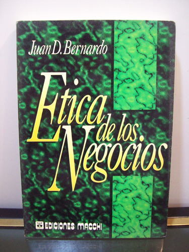 Adp Etica De Los Negocios Juan D. Bernardo / Ed. Macchi 1993