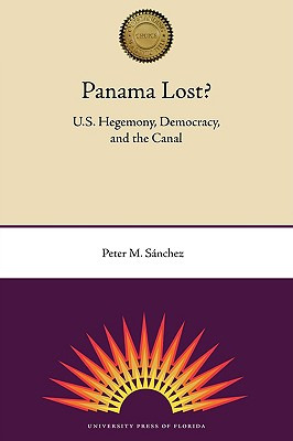 Libro Panama Lost?: U.s. Hegemony, Democracy, And The Can...