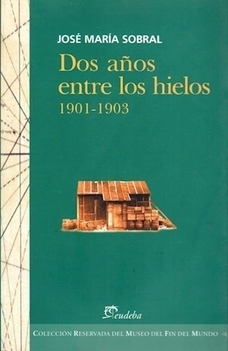 Dos Años Entre Los Hielos (1901-1903) - Jose Maria Sobral