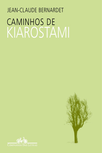Caminhos de Kiarostami, de Bernardet, Jean-Claude. Editora Schwarcz SA, capa mole em português, 2004