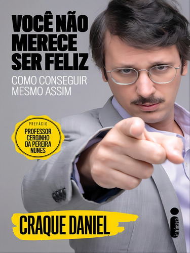 Você Não Merece Ser Feliz: Como Conseguir Mesmo Assim, De Leite, Pedro / Furlan, Daniel. Editora Intrínseca, Capa Mole Em Português