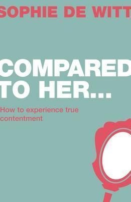 Compared To Her... : How To Experience True Contentment - So