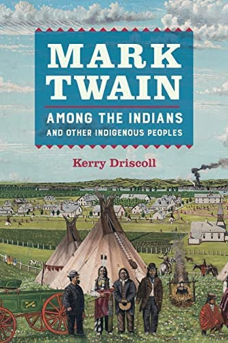 Mark Twain Among The Indians And Other Peoples, De Driscoll, Kerry. Editorial University Of California Press, Tapa Blanda En Inglés