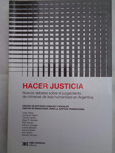 Hacer Justicia: Nuevos Debates Sobre El Juzgamiento De Crimenes De Lesa Huma, De Aa.vv. Editorial Siglo Xxi, Edición 1 En Español