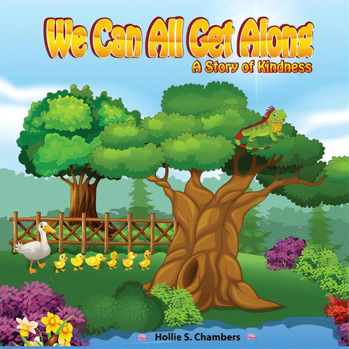 We Can All Get Along: A Story Of Kindness, De Chambers, Hollie S.. Editorial Lightning Source Inc, Tapa Blanda En Inglés