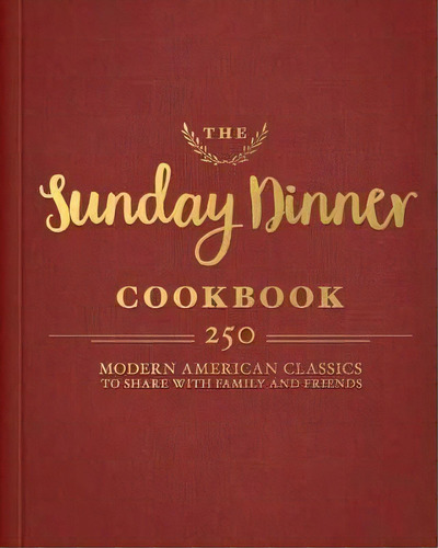 The Sunday Dinner Cookbook, De Cider Mill Press. Editorial Sterling Publishing Co Inc, Tapa Dura En Inglés