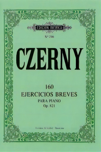 160 Ejercicios Breves Op.821: Para Piano Op. 821, De Czerny, Carl., Vol. 1. Editorial Editorial De Música Boileau, S.l., Tapa Blanda En Español