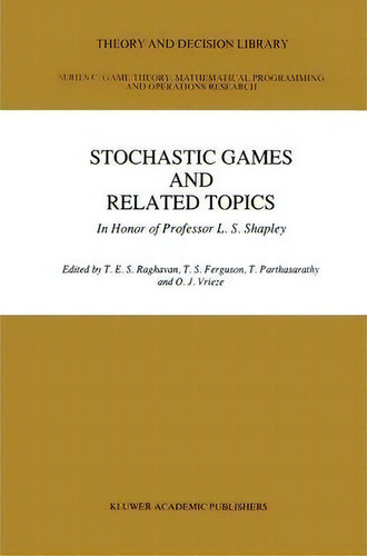 Stochastic Games And Related Topics, De T. E. S. Raghaven. Editorial Springer, Tapa Blanda En Inglés
