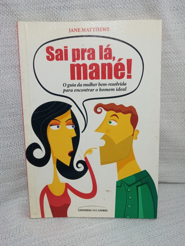 Sai Pra Lá, Mané! - Jane Matthews