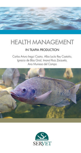 Health Management in Tilapia Production, de Iregui Castro, Carlos Arturo. Editorial SERVET, tapa dura en inglés