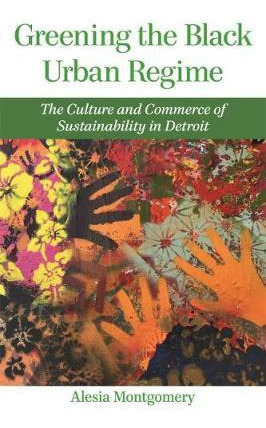 Libro Greening The Black Urban Regime : The Culture And C...